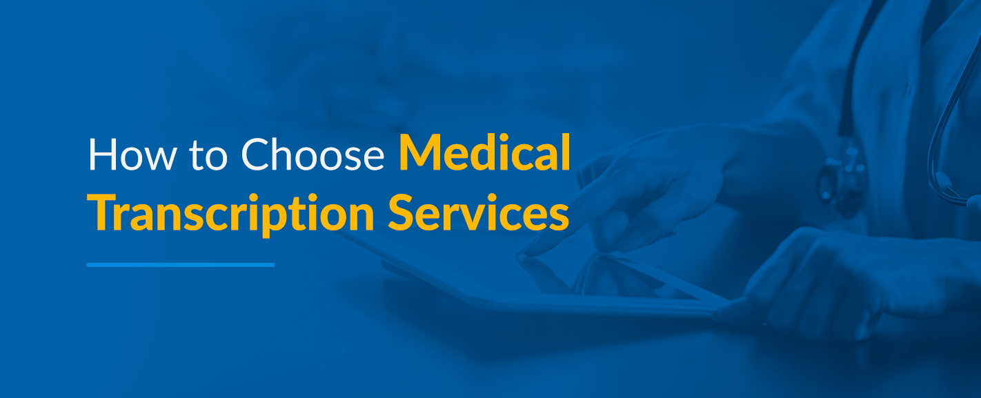 How to Choose Medical Transcription Services