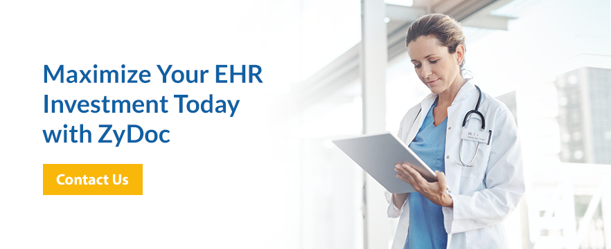 Maximize Your EHR Investment Today with ZyDoc