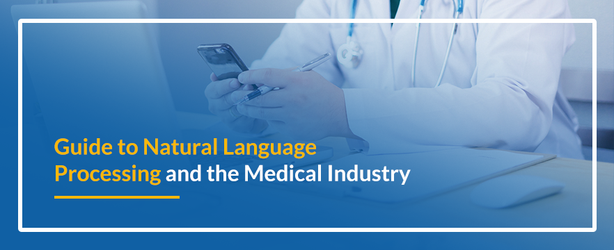 guide to natural language processing in the medical industry