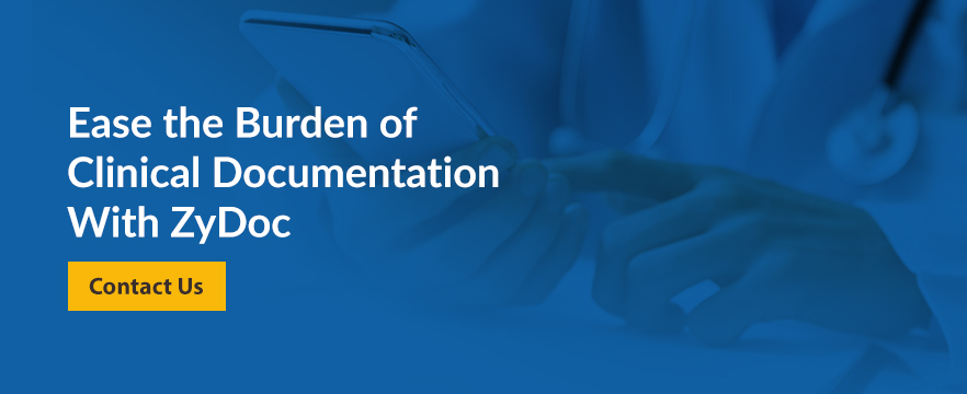Ease the Burden of Creating Clinical Documentation With ZyDoc