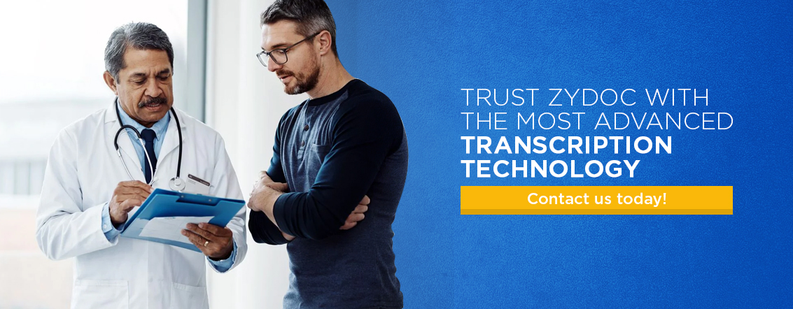 Trust ZyDoc With the Most Advanced Transcription Technology